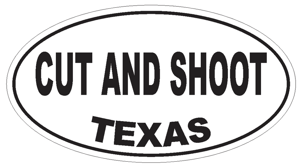 Cut and Shoot Texas Oval Bumper Sticker or Helmet Sticker D3311 Euro Oval - Winter Park Products