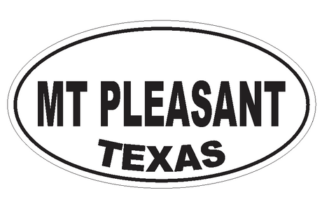 Mt Pleasant Texas Oval Bumper Sticker or Helmet Sticker D3638 Euro Oval - Winter Park Products