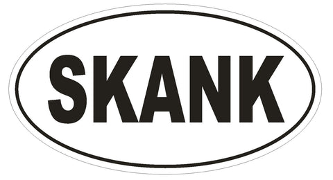 SKANK Oval Bumper Sticker or Helmet Sticker D1775 Euro Oval Funny Gag Prank - Winter Park Products