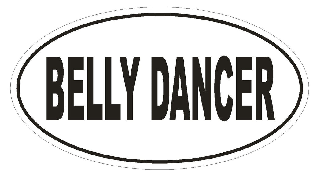 BELLY DANCER Oval Bumper Sticker or Helmet Sticker D1864 Euro Oval Dance - Winter Park Products