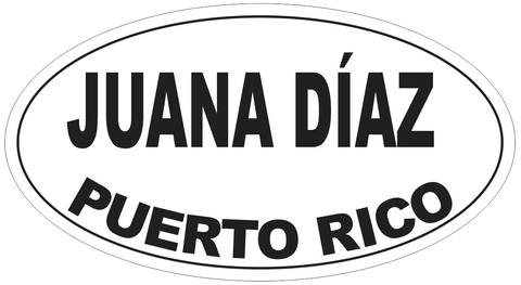 Juana Diaz Puerto Rico Oval Bumper Sticker or Helmet Sticker D4145