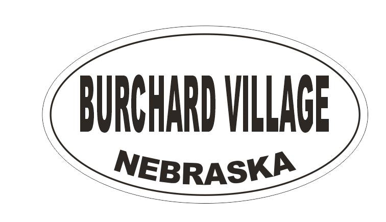 Burchard Village Nebraska Oval Bumper Sticker or Helmet Sticker D5159 Oval