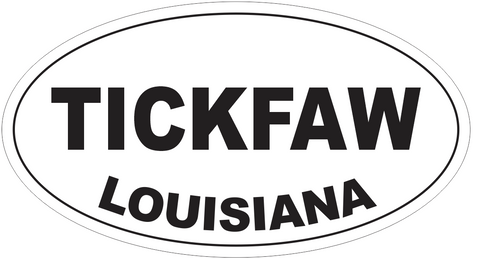 Tickfaw Louisiana Oval Bumper Sticker or Helmet Sticker D4024