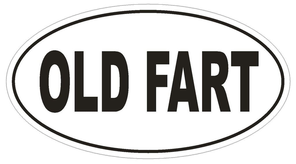 OLD FART Oval Bumper Sticker or Helmet Sticker D1760 Euro Oval Funny Gag Prank - Winter Park Products