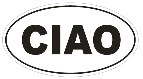 CIAO Oval Bumper Sticker or Helmet Sticker D1869 Euro Oval - Winter Park Products