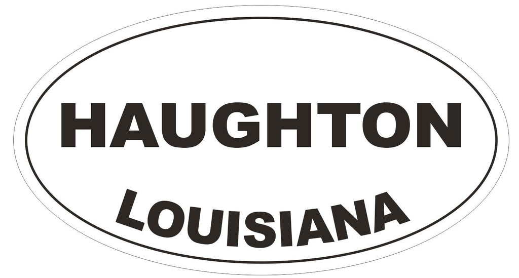 Haughton Louisiana Oval Bumper Sticker or Helmet Sticker D3938
