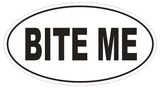 BITE ME Oval Bumper Sticker or Helmet Sticker D1767 Euro Oval Funny Gag Prank - Winter Park Products