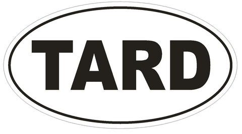 TARD Oval Bumper Sticker or Helmet Sticker D1758 Euro Oval Funny Gag Prank - Winter Park Products