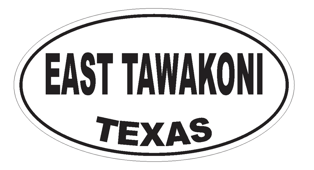 East Tawakoni Texas Oval Bumper Sticker or Helmet Sticker D3324 Euro Oval - Winter Park Products