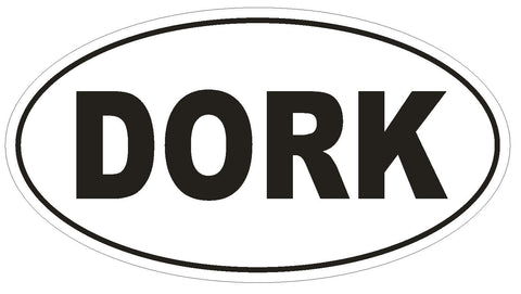DORK Oval Bumper Sticker or Helmet Sticker D1703 Laptop Cell Euro Oval - Winter Park Products