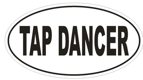 TAP DANCER Oval Bumper Sticker or Helmet Sticker D1865 Euro Oval Dance - Winter Park Products