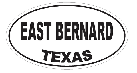 East Bernard Texas Oval Bumper Sticker or Helmet Sticker D3322 Euro Oval - Winter Park Products