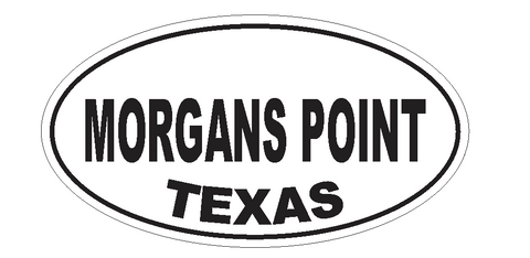 Morgans point Texas Oval Bumper Sticker or Helmet Sticker D3640 Euro Oval - Winter Park Products
