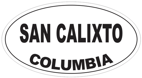 San Calixto Columbia Oval Bumper Sticker or Helmet Sticker D5484