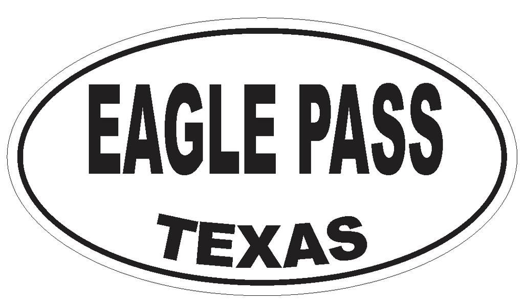 Eagle Pass Texas Oval Bumper Sticker or Helmet Sticker D3374 Euro Oval - Winter Park Products