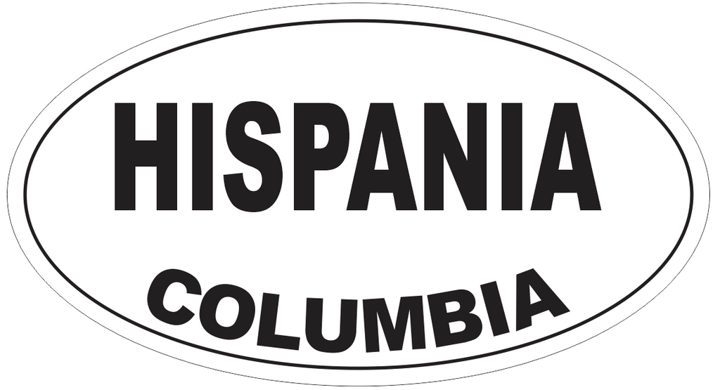 Hispania Columbia Oval Bumper Sticker or Helmet Sticker D4215
