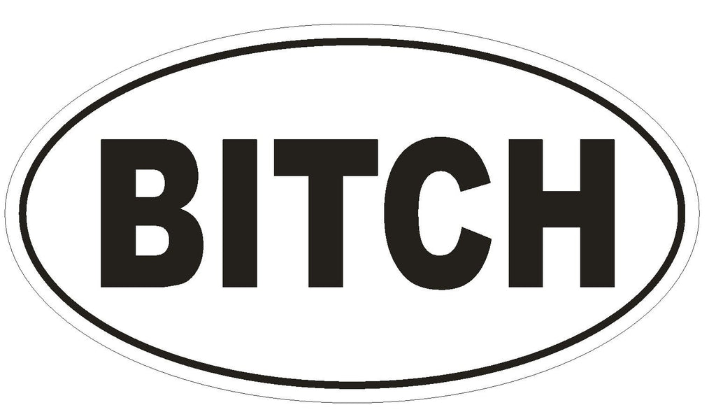 BITCH Oval Bumper Sticker or Helmet Sticker D551 Laptop Cell Euro Oval - Winter Park Products