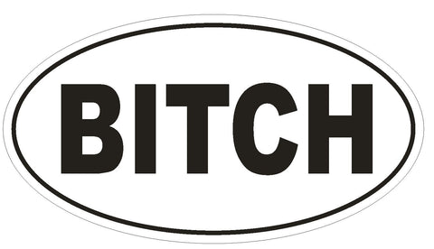 BITCH Oval Bumper Sticker or Helmet Sticker D551 Laptop Cell Euro Oval - Winter Park Products
