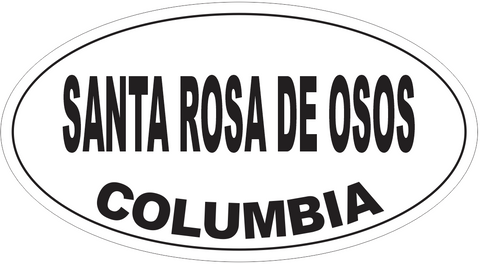 Santa Rosa de Osos Columbia Oval Bumper Sticker or Helmet Sticker D5537