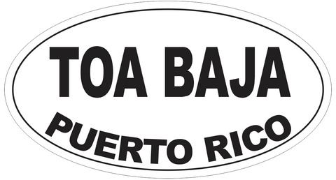 Toa Baja Puerto Rico Oval Bumper Sticker or Helmet Sticker D4158