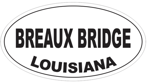 Breaux Bridge Louisiana Oval Bumper Sticker or Helmet Sticker D4037