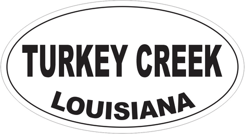 Turkey Creek Louisiana Oval Bumper Sticker or Helmet Sticker D4085