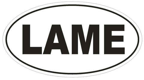LAME Oval Bumper Sticker or Helmet Sticker D1773 Euro Oval Funny Gag Prank - Winter Park Products