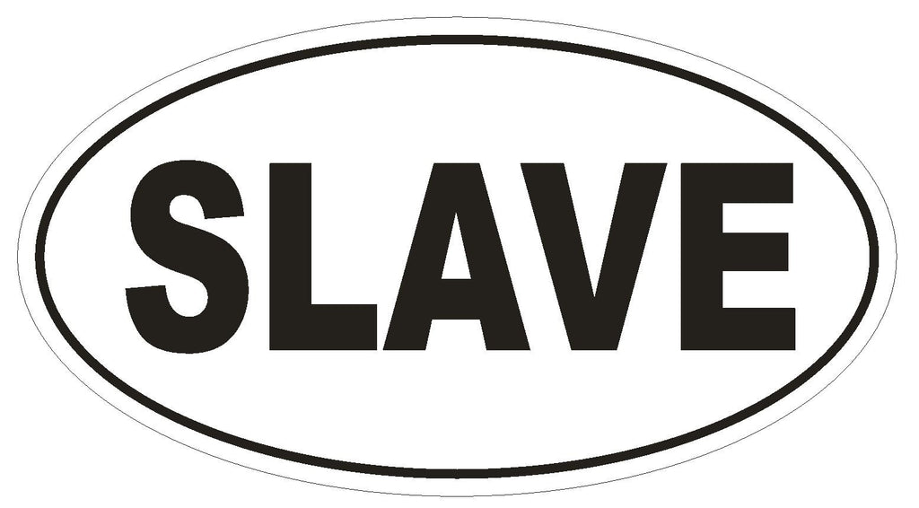 SLAVE Oval Bumper Sticker or Helmet Sticker D1822 Euro Oval - Winter Park Products