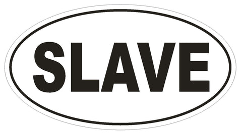 SLAVE Oval Bumper Sticker or Helmet Sticker D1822 Euro Oval - Winter Park Products