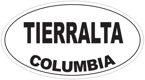 Tierralta Columbia Oval Bumper Sticker or Helmet Sticker D4822