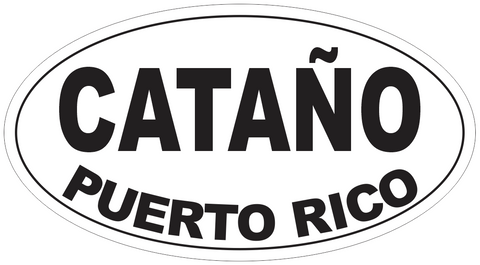 Catano Puerto Rico Oval Bumper Sticker or Helmet Sticker D4101