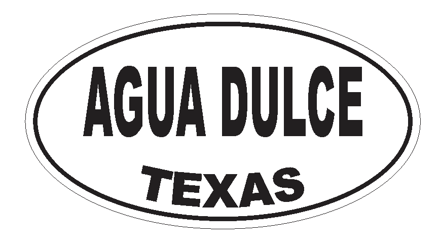 Agua Dulce Texas Oval Bumper Sticker or Helmet Sticker D3147 Euro Oval - Winter Park Products