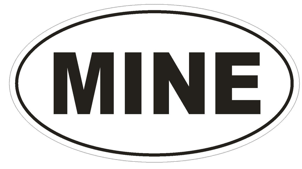 Mine Oval Bumper Sticker or Helmet Sticker D1617 New Car Auto - Winter Park Products