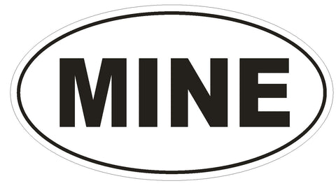 Mine Oval Bumper Sticker or Helmet Sticker D1617 New Car Auto - Winter Park Products
