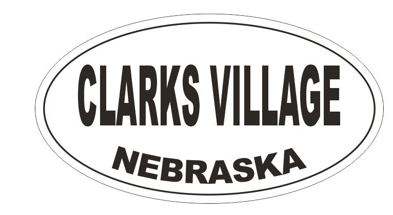Clarks Village Nebraska Oval Bumper Sticker or Helmet Sticker D5180 Oval