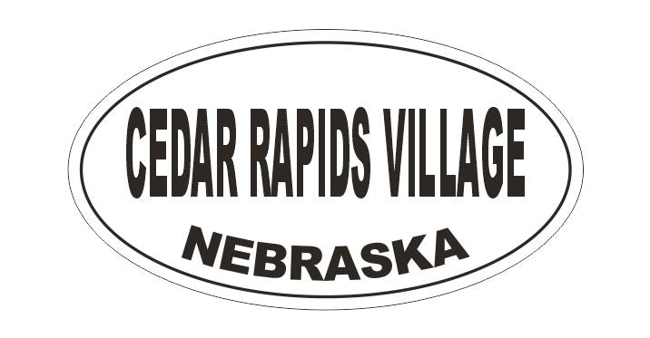 Cedar Rapids Village Nebraska Oval Bumper Sticker or Helmet Sticker D5173 Oval