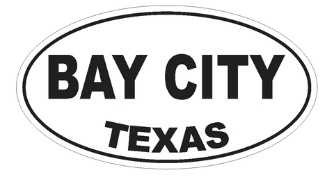 Bay City Texas Oval Bumper Sticker or Helmet Sticker D3207 Euro Oval - Winter Park Products