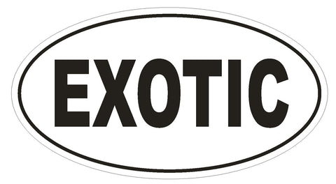 EXOTIC Oval Bumper Sticker or Helmet Sticker D1732 Euro Oval - Winter Park Products