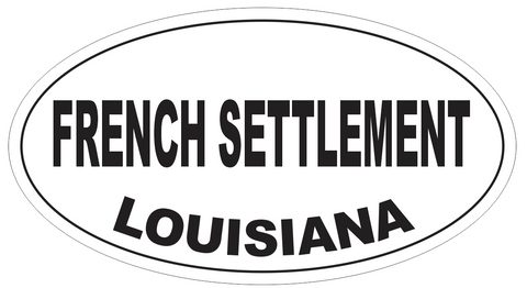 French Settlement Louisiana Oval Bumper Sticker or Helmet Sticker D4045