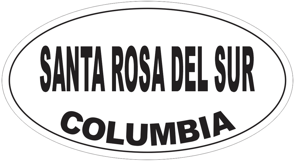 Santa Rosa del Sur Columbia Oval Bumper Sticker or Helmet Sticker D5552
