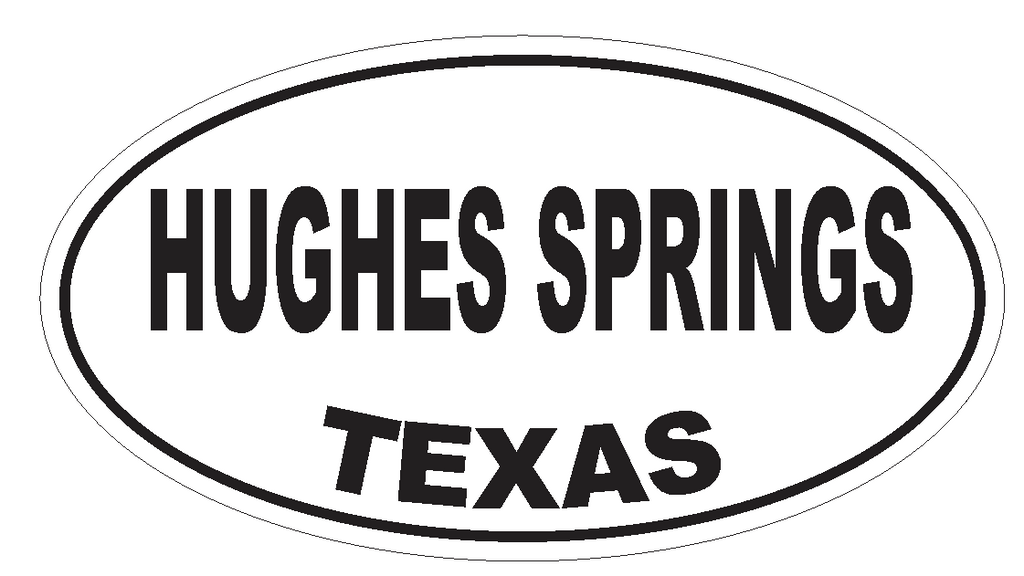 Hughes Springs Texas Oval Bumper Sticker or Helmet Sticker D3469 Euro Oval - Winter Park Products