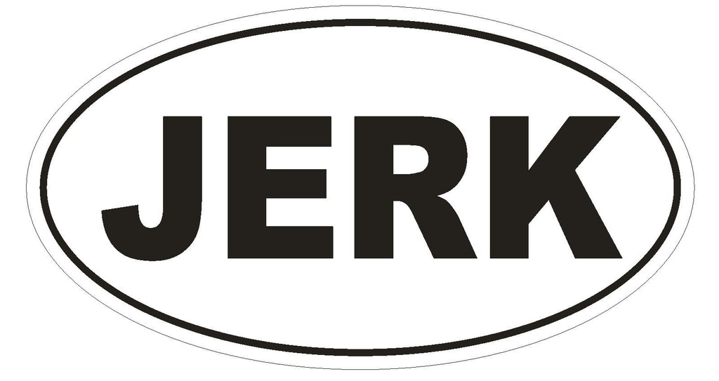 JERK Oval Bumper Sticker or Helmet Sticker D1710 Euro Oval Funny Gag Prank - Winter Park Products