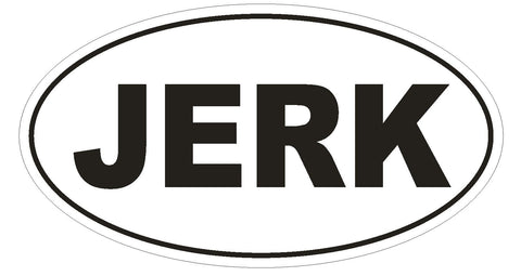 JERK Oval Bumper Sticker or Helmet Sticker D1710 Euro Oval Funny Gag Prank - Winter Park Products