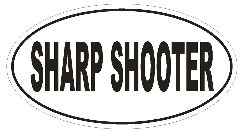 SHARP SHOOTER Oval Bumper Sticker or Helmet Sticker D1893 Euro Oval - Winter Park Products