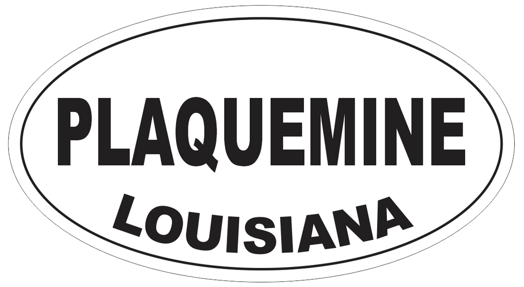 Plaquemine Louisiana Oval Bumper Sticker or Helmet Sticker D4008