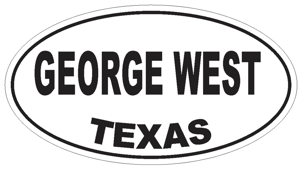 George West Texas Oval Bumper Sticker or Helmet Sticker D3442 Euro Oval - Winter Park Products