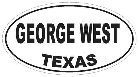 George West Texas Oval Bumper Sticker or Helmet Sticker D3442 Euro Oval - Winter Park Products