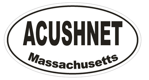 Acushnet Massachusetts Oval Bumper Sticker or Helmet Sticker D1381 Euro Oval - Winter Park Products