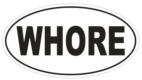 WHORE Oval Bumper Sticker or Helmet Sticker D1781 Euro Oval Funny Gag Prank - Winter Park Products