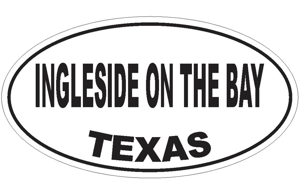 Ingleside on the Bay Texas Oval Bumper Sticker or Helmet Sticker D3519 Euro Oval - Winter Park Products